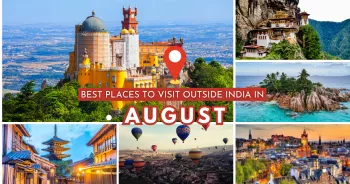 Best Places to Visit Outside India in August