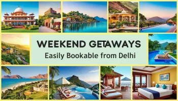 Weekend Escapes from Delhi You Can Book Right Now