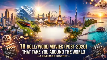 10 Bollywood Movies release (After 2020) that takes you Around the World