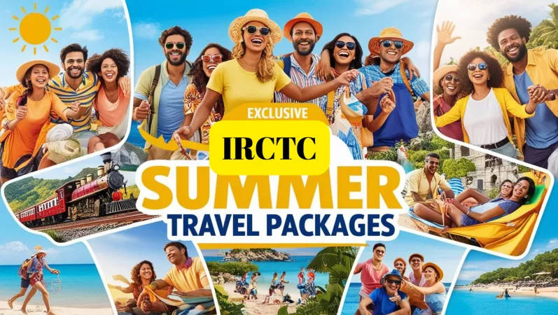 Explore the World with IRCTC’s Exclusive Summer 2025 Packages